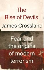 Rise of Devils: Fear and the Origins of Modern Terrorism цена и информация | Исторические книги | kaup24.ee