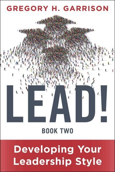 LEAD! Book 2: Developing Your Leadership Style цена и информация | Majandusalased raamatud | kaup24.ee