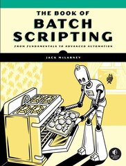 Book of Batch Scripting: From Fundamentals to Advanced Automation hind ja info | Majandusalased raamatud | kaup24.ee