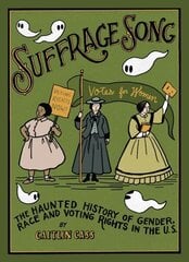 Suffrage Song: The Haunted History of Gender, Race and Voting Rights in the U.S. hind ja info | Fantaasia, müstika | kaup24.ee