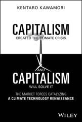 Capitalism Created the Climate Crisis and Capitalism Will Solve It: The Market Forces Catalyzing a Climate Technology Renaissance hind ja info | Majandusalased raamatud | kaup24.ee