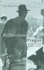 Reflections of Prague: Journeys Through the 20th Century hind ja info | Ajalooraamatud | kaup24.ee