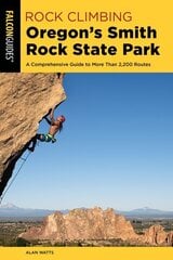 Rock Climbing Oregon's Smith Rock State Park: A Comprehensive Guide to More Than 2,200 Routes Third Edition цена и информация | Книги о питании и здоровом образе жизни | kaup24.ee