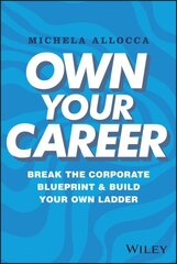 Own Your Career: Break the Corporate Blueprint and Build Your Own Ladder hind ja info | Majandusalased raamatud | kaup24.ee