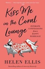 Kiss Me in the Coral Lounge: Intimate Confessions from a Happy Marriage цена и информация | Фантастика, фэнтези | kaup24.ee