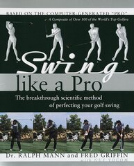 Swing Like a Pro: The Breakthrough Scientific Method of Perfecting Your Golf Swing цена и информация | Книги о питании и здоровом образе жизни | kaup24.ee