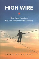 High Wire: How China Regulates Big Tech and Governs Its Economy цена и информация | Книги по экономике | kaup24.ee