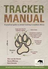 Tracker Manual: A Practical Guide to Animal Tracking in Southern Africa 2nd Revised edition цена и информация | Книги о питании и здоровом образе жизни | kaup24.ee