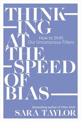 Thinking at the Speed of Bias: How to Shift Our Unconscious Filters hind ja info | Majandusalased raamatud | kaup24.ee