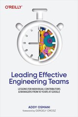 Leading Effective Engineering Teams: Lessons for Individual Contributors and Managers from 10 Years at Google hind ja info | Majandusalased raamatud | kaup24.ee