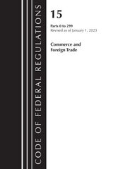 Code of Federal Regulations, Title 15 Commerce and Foreign Trade 0-299, Revised as of January 1, 2023 цена и информация | Книги по экономике | kaup24.ee