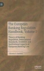 European Banking Regulation Handbook, Volume I: Theory of Banking Regulation, International Standards, Evolution and Institutional Aspects of European Banking Law 1st ed. 2023 цена и информация | Книги по экономике | kaup24.ee