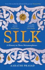 Silk: A History in Three Metamorphoses hind ja info | Majandusalased raamatud | kaup24.ee