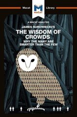 Analysis of James Surowiecki's The Wisdom of Crowds: Why the Many are Smarter than the Few and How Collective Wisdom Shapes Business, Economics, Societies, and Nations hind ja info | Majandusalased raamatud | kaup24.ee