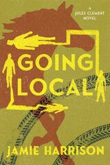 Going Local: A Jules Clement Novel цена и информация | Фантастика, фэнтези | kaup24.ee