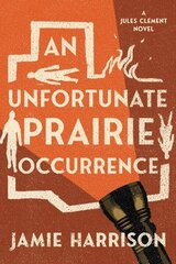 Unfortunate Prairie Occurrence: A Jules Clement Novel цена и информация | Фантастика, фэнтези | kaup24.ee