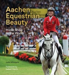 Aachen Equestrian Beauty: Horse Show to the World цена и информация | Книги о питании и здоровом образе жизни | kaup24.ee