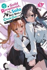 I May Be a Guild Receptionist, but Ill Solo Any Boss to Clock Out on Time, Vol. 3 (light novel): Volume 3 цена и информация | Фантастика, фэнтези | kaup24.ee