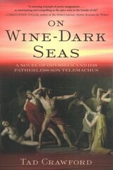 On Wine-Dark Seas: A Novel of Odysseus and His Fatherless Son Telemachus цена и информация | Фантастика, фэнтези | kaup24.ee