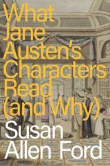 What Jane Austen's Characters Read (and Why) цена и информация | Исторические книги | kaup24.ee