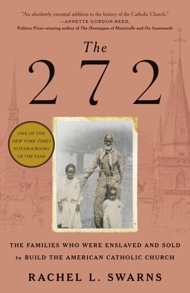 272: The Families Who Were Enslaved and Sold to Build the American Catholic Church цена и информация | Ajalooraamatud | kaup24.ee