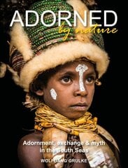 Adorned by Nature: Adornment, exchange & myth in the South Seas: A personal journey through their material culture and the magic. цена и информация | Исторические книги | kaup24.ee