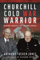 Churchill Cold War Warrior: Winston Churchill and the Iron Curtain цена и информация | Исторические книги | kaup24.ee