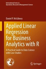 Applied Linear Regression for Business Analytics with R: A Practical Guide to Data Science with Case Studies цена и информация | Книги по экономике | kaup24.ee