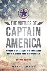 Virtues of Captain America: Modern-Day Lessons on Character from a World War II Superhero 2nd edition цена и информация | Исторические книги | kaup24.ee