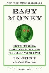 Easy Money: Cryptocurrency, Casino Capitalism, and the Golden Age of Fraud hind ja info | Majandusalased raamatud | kaup24.ee