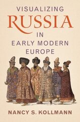 Visualizing Russia in Early Modern Europe hind ja info | Ajalooraamatud | kaup24.ee