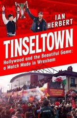 Tinseltown: Hollywood and the Beautiful Game - a Match Made in Wrexham hind ja info | Tervislik eluviis ja toitumine | kaup24.ee