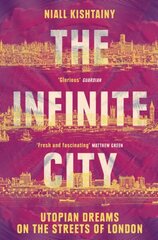 Infinite City: Utopian Dreams on the Streets of London цена и информация | Исторические книги | kaup24.ee