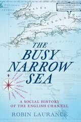 Busy Narrow Sea: A Social History of the English Channel цена и информация | Исторические книги | kaup24.ee