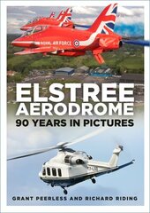 Elstree Aerodrome: 90 Years in Pictures цена и информация | Книги о питании и здоровом образе жизни | kaup24.ee