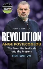 Revolution: Ange Postecoglou: The Man, the Methods and the Mastery New Edition цена и информация | Книги о питании и здоровом образе жизни | kaup24.ee