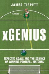 xGenius: Expected Goals and the Science of Winning Football Matches Unabridged edition цена и информация | Книги о питании и здоровом образе жизни | kaup24.ee