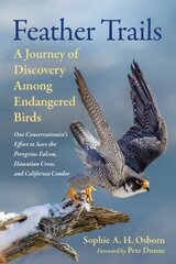 Feather Trails: A Journey of Discovery Among Endangered Birds hind ja info | Majandusalased raamatud | kaup24.ee