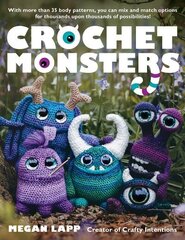 Crochet Monsters: With more than 35 body patterns and options for horns, limbs, antennae and so much more, you can mix and match options for thousands upon thousands of possibilities! Paperback Original hind ja info | Tervislik eluviis ja toitumine | kaup24.ee