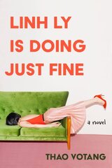 Linh Ly is Doing Just Fine: A Novel hind ja info | Fantaasia, müstika | kaup24.ee