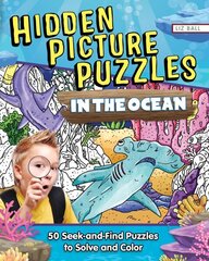 Hidden Picture Puzzles in the Ocean: 50 Seek-and-Find Puzzles to Solve and Color hind ja info | Väikelaste raamatud | kaup24.ee