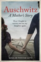 Auschwitz A Mother's Story: How I fought to survive and see my daughter again цена и информация | Исторические книги | kaup24.ee