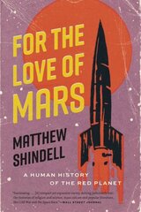 For the Love of Mars: A Human History of the Red Planet hind ja info | Majandusalased raamatud | kaup24.ee