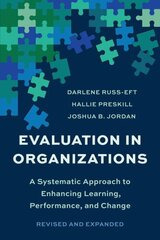 Evaluation In Organizations: A Systematic Approach To Enhancing Learning, Performance, and Change hind ja info | Majandusalased raamatud | kaup24.ee