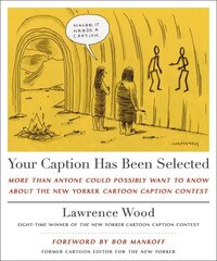 Your Caption Has Been Selected: More Than Anyone Could Possibly Want to Know About The New Yorker Cartoon Caption Contest цена и информация | Фантастика, фэнтези | kaup24.ee