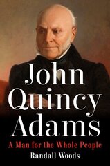 John Quincy Adams: A Man for the Whole People цена и информация | Исторические книги | kaup24.ee