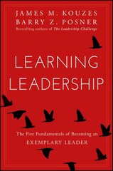 Learning Leadership: The Five Fundamentals of Becoming an Exemplary Leader hind ja info | Majandusalased raamatud | kaup24.ee