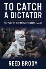 To Catch a Dictator: The Pursuit and Trial of Hissène Habré hind ja info | Ajalooraamatud | kaup24.ee