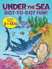 Under the Sea Dot-to-Dot Fun!: Count from 1 to 101 hind ja info | Väikelaste raamatud | kaup24.ee