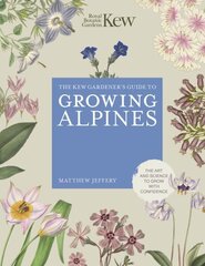 Kew Gardener's Guide to Growing Alpines hind ja info | Tervislik eluviis ja toitumine | kaup24.ee